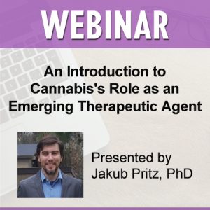 WEBINAR | An Introduction to Cannabis’s Role as an Emerging Therapeutic Agent