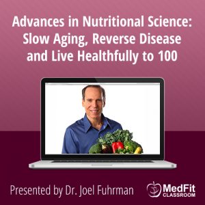 Advances in Nutritional Science: Slow Aging, Reverse Disease and Live Healthfully to 100