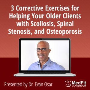 3 Corrective Exercises for Helping Your Older Clients with Scoliosis, Spinal Stenosis, and Osteoporosis