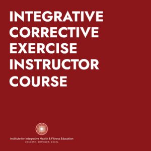 Integrative Corrective Exercise Instructor Course