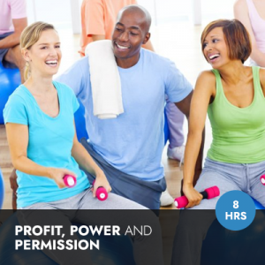 Profit, Power and Permission: A Course in Escalation for the Fitness Professional