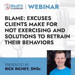 Blame: Excuses Clients Make for Not Exercising and Solutions to Retrain Their Behaviors