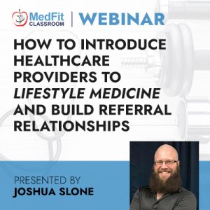 How to Introduce Healthcare Providers to “Lifestyle Medicine” and Build Referral Relationships That Aid Patient Care