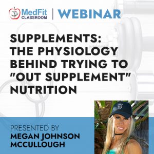 Supplements: The Physiology Behind Trying to “Out Supplement” Nutrition