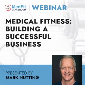 Medical Fitness: Building a Successful Business