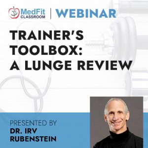 5/3/22 Webinar | Erasing the Least-Functional, Least-Athletic, Least-Prophylactic Exercise from the Trainer’s Toolbox: A Lunge Review